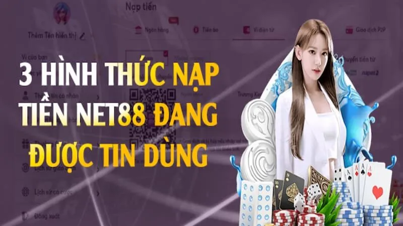 3 bước nạp tiền NET88 đa phương thức