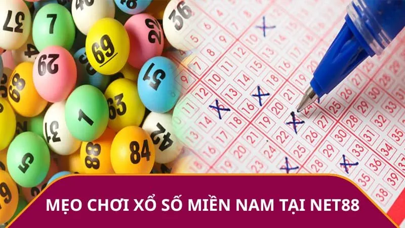 Mẹo chơi xổ số miền Nam hiệu quả tại Net88